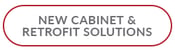New Cabinet & Retrofit Solutions
