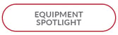 Equipment Spotlight